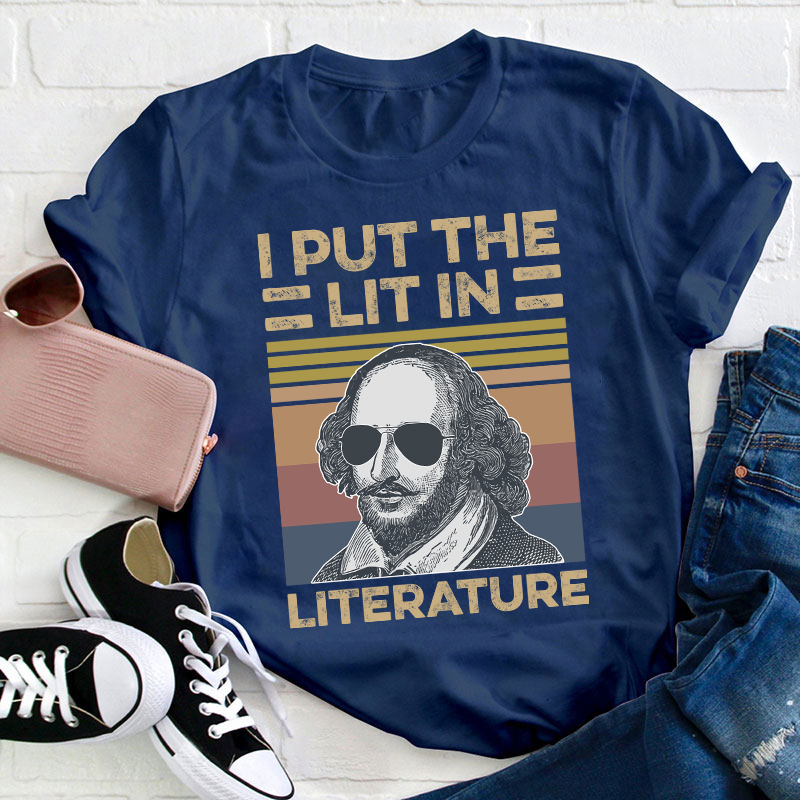 I Put The Lit In Literature Teacher T-Shirt