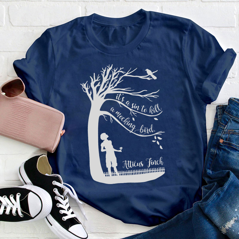It's A Sin To Kill A Mockingbird Atticus Finch Teacher T-Shirt
