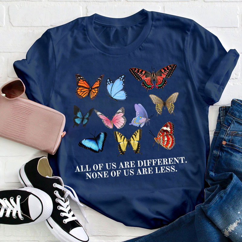 All Of Us Are Different None Of Us Are Less Teacher T-Shirt