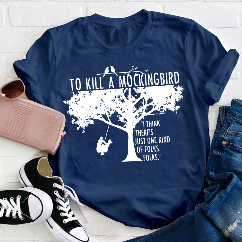 I Think There's Just One Kind Of Folks Folks Teacher T-Shirt