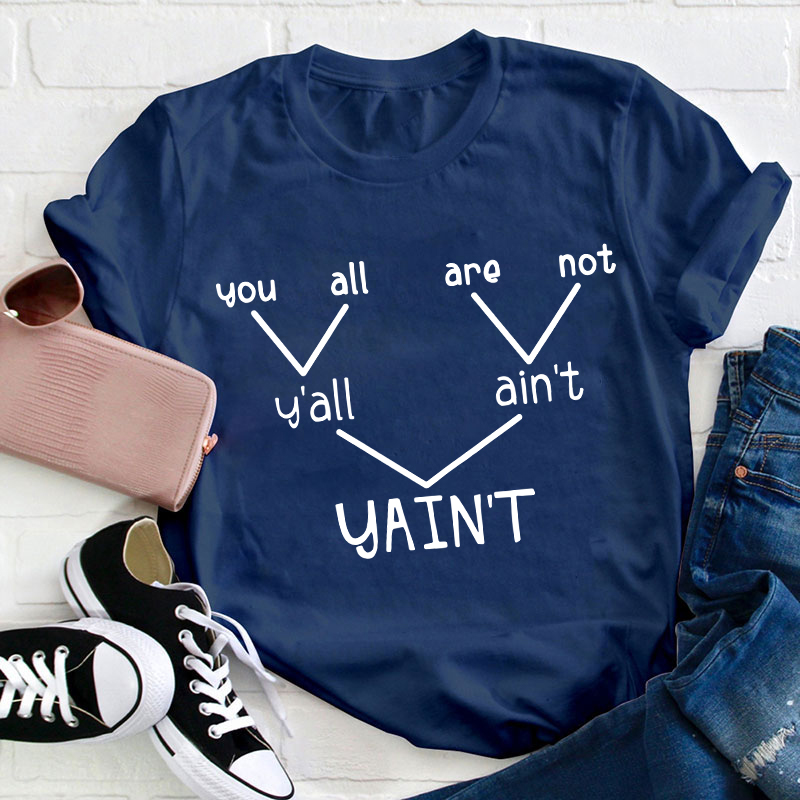 Y'all Ain't Yain't Funny Grammar Punctuation Teacher T-Shirt