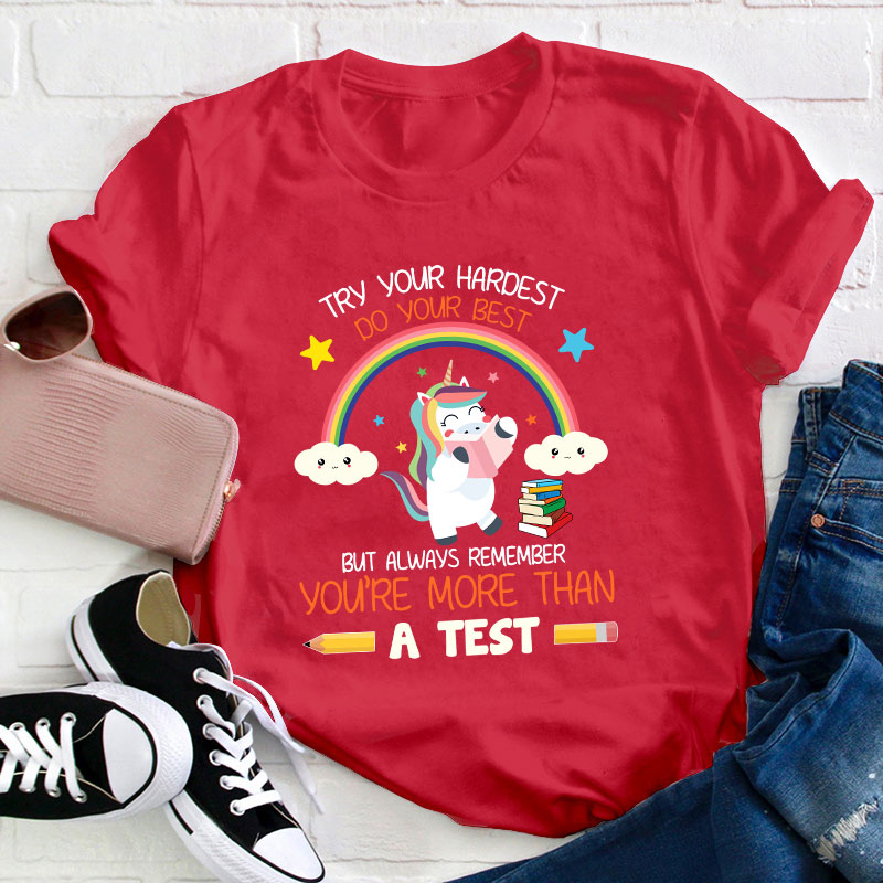 Always Remember You're More Than A Test Teacher T-Shirt