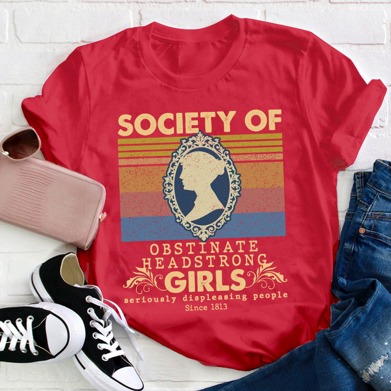 Society Of Obstinate Headstrong Girls Teacher T-Shirt