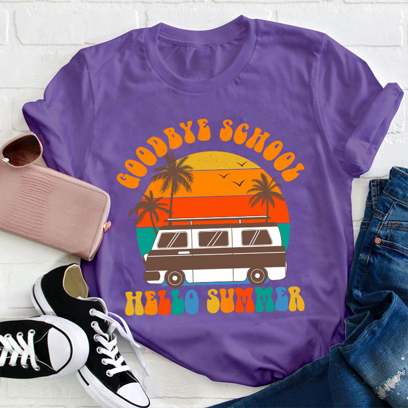Good Bye School Hello Summer Last Day Of School Teacher T-Shirt