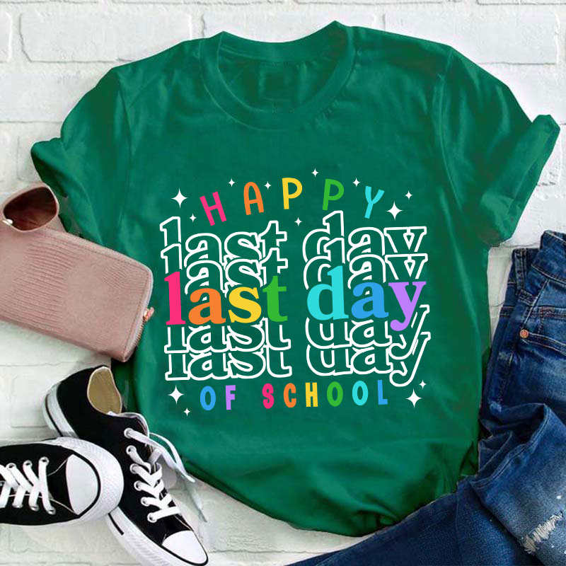 Happy Last Day Of School Teacher T-Shirt
