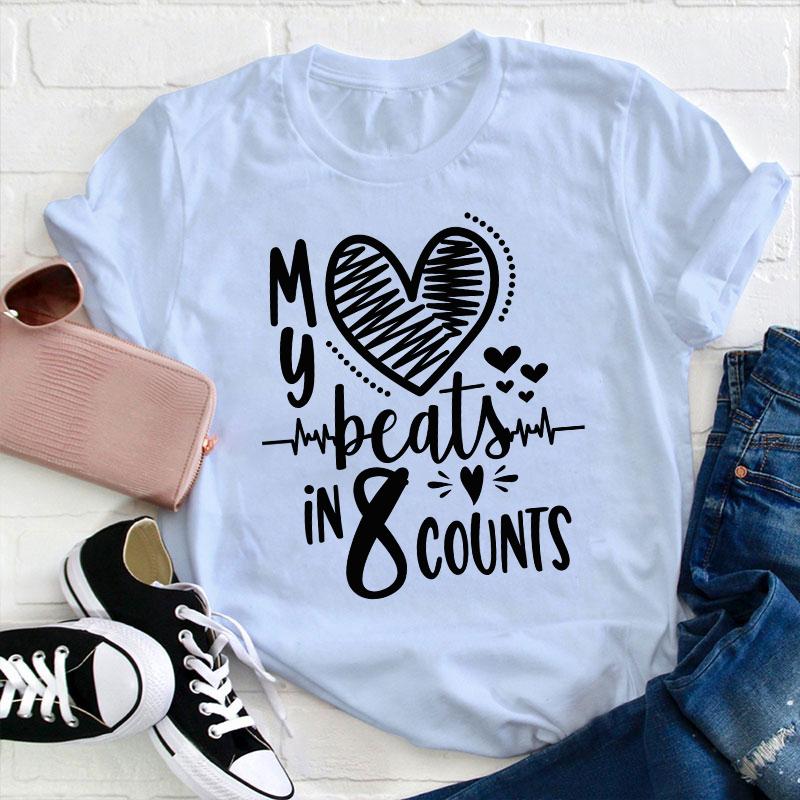 My Beats In 8 Counts Teacher T-Shirt