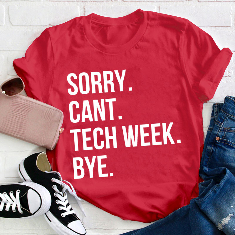 Sorry Cant Teacher Week Tech T-Shirt
