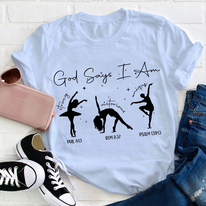 God Says I Am Dancer Teacher T-Shirt