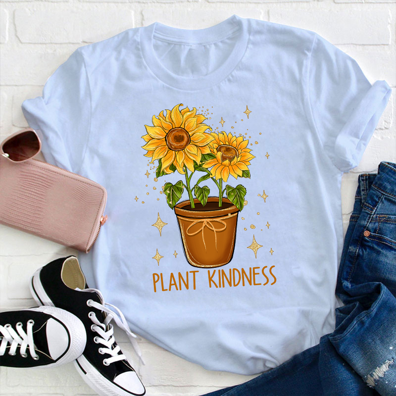 Plant Kindness Sunflower Teacher T-Shirt