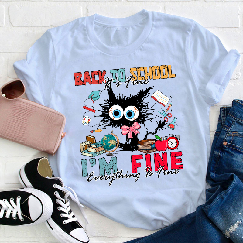 Back To School Everything Is Fine Teacher T-Shirt