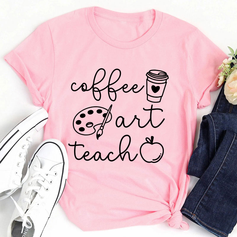 Coffee Art Teach Teacher T-Shirt