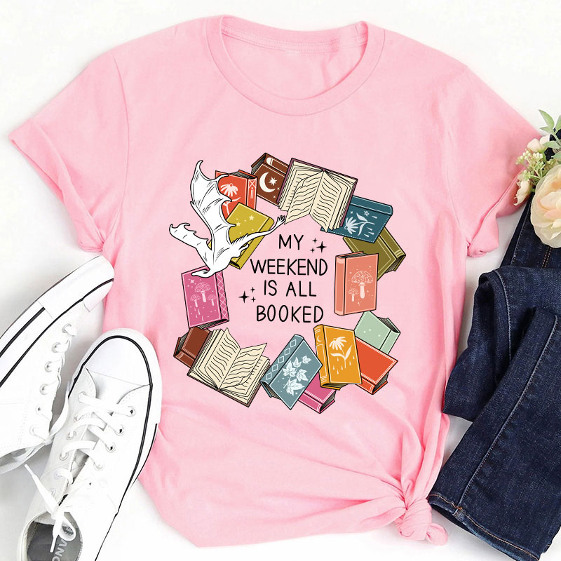 Book Lover My Weekend Is All Booked Teacher T-Shirt