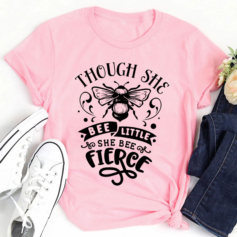 Funny Puns Though She Bee Little She Bee Fierce Teacher T-Shirt