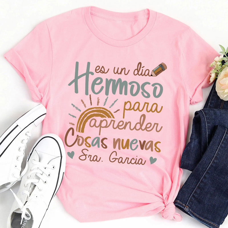 Personalized Es Un Dia Hermoso Para Aprender Cosas Nuevas Spanish Teacher T-Shirt