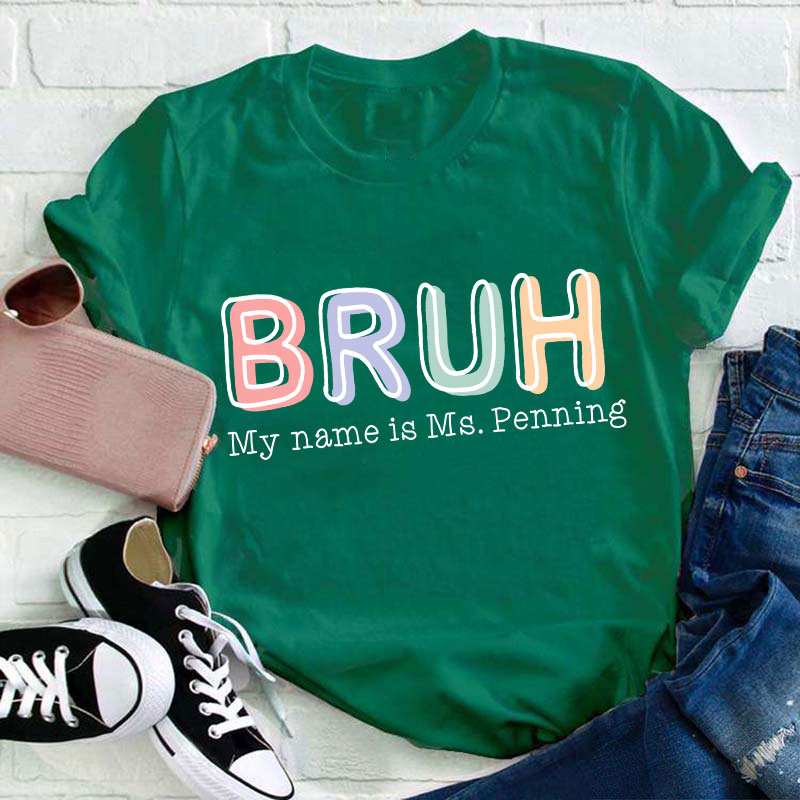 Personalized Bruh My Name Is Teacher T-Shirt