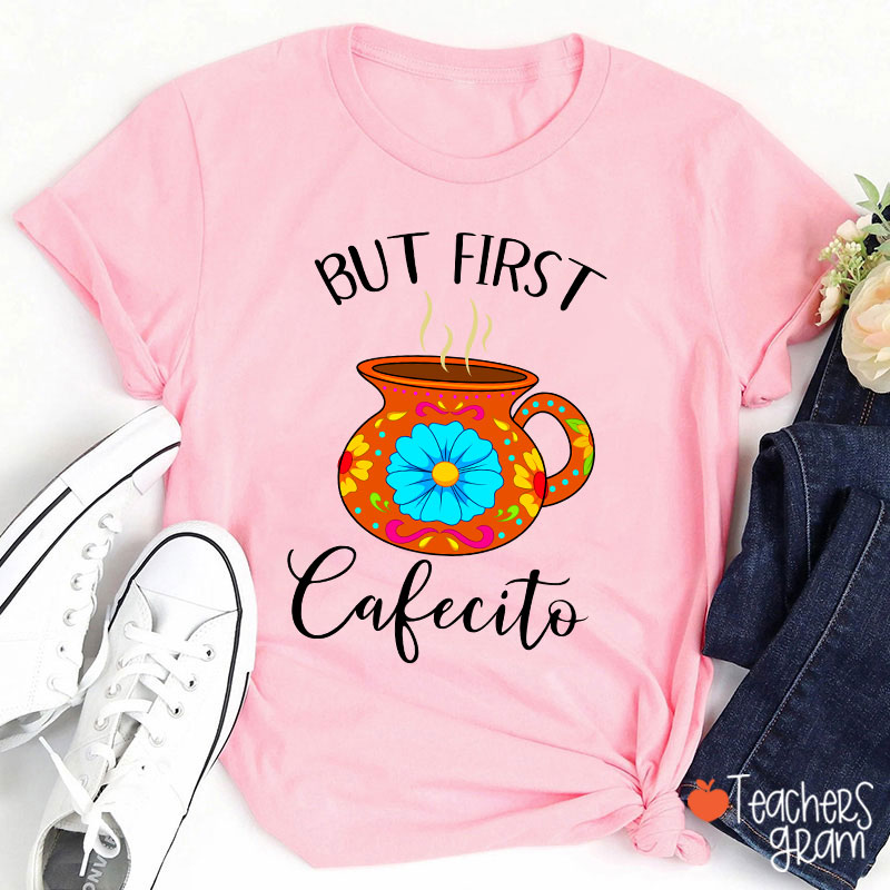But First Cafecito Spanish Teacher T-Shirt