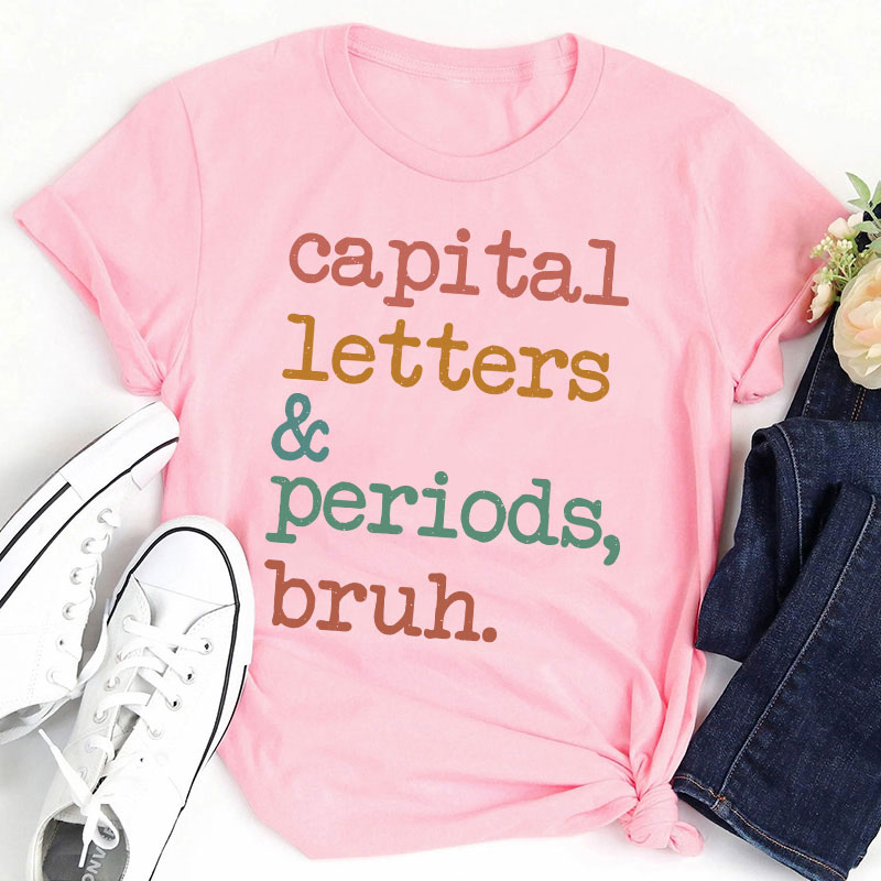 Capital Letters And Periods Bruh Funny Grammar Teacher T-Shirt