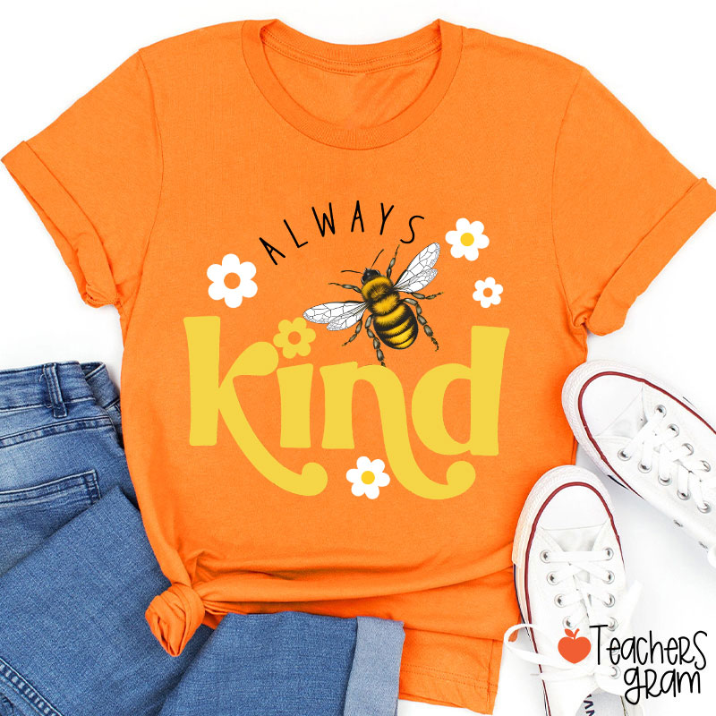 Always Bee Kind Teacher T-Shirt