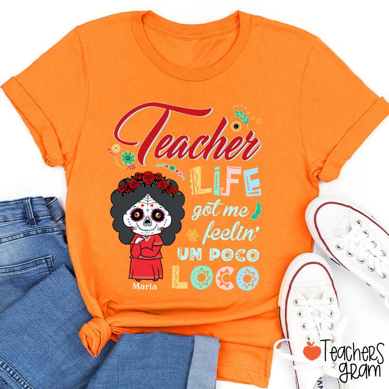 Personalized Teacher Life Got Me Feeling Un Poco Loco Spanish Teacher T-Shirt
