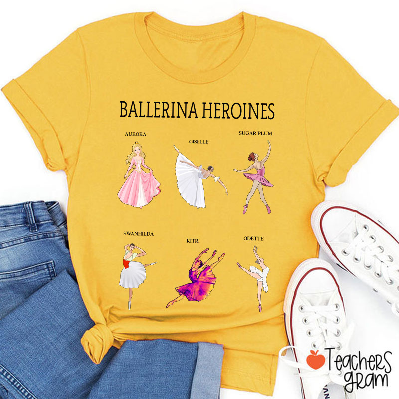 Ballerina Heroines Teacher T-Shirt