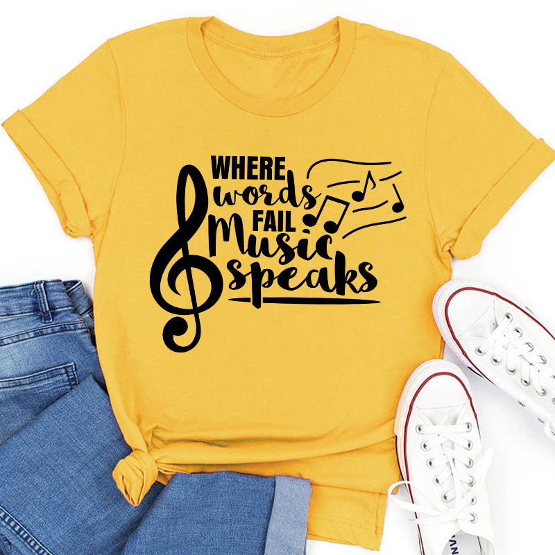 Where Words Fail Music Speaks Teacher T-Shirt