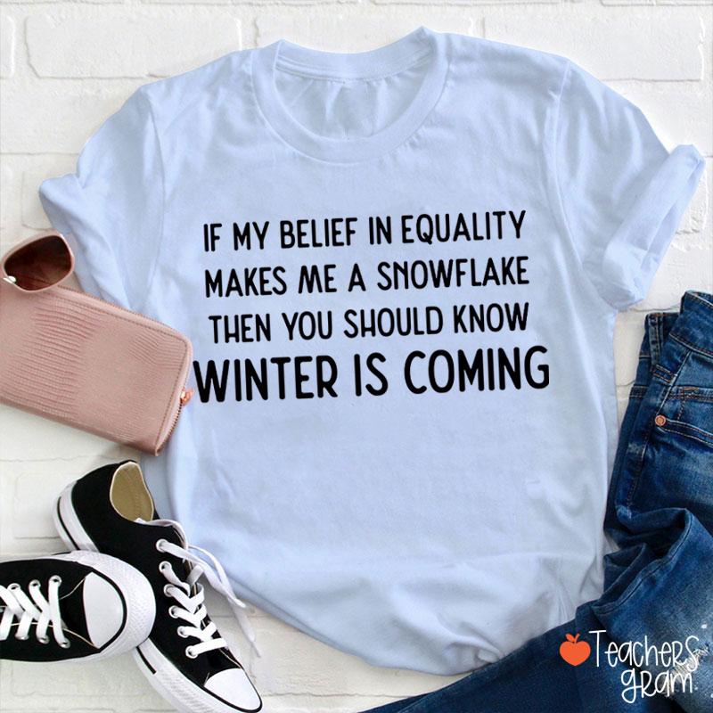 If My Belief In Equality Teacher T-Shirt
