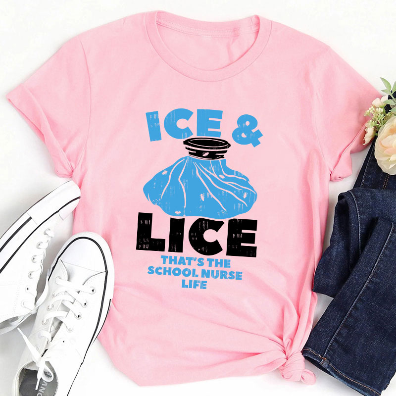 Ice And Lice That's The School Nurse Life T-Shirt
