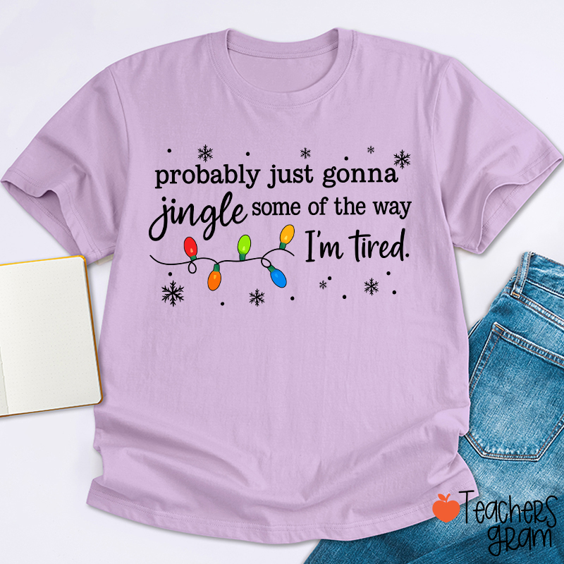 Probably Just Gonna Jingle Snowflake Teacher T-Shirt