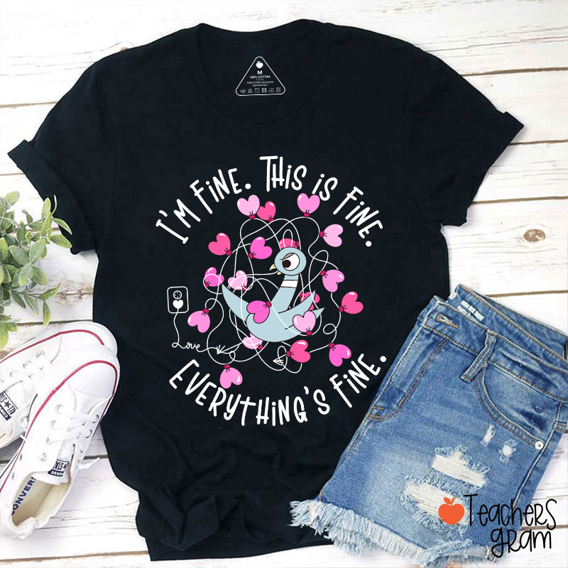 Funny Pigeon Everything's Fine Teacher T-Shirt