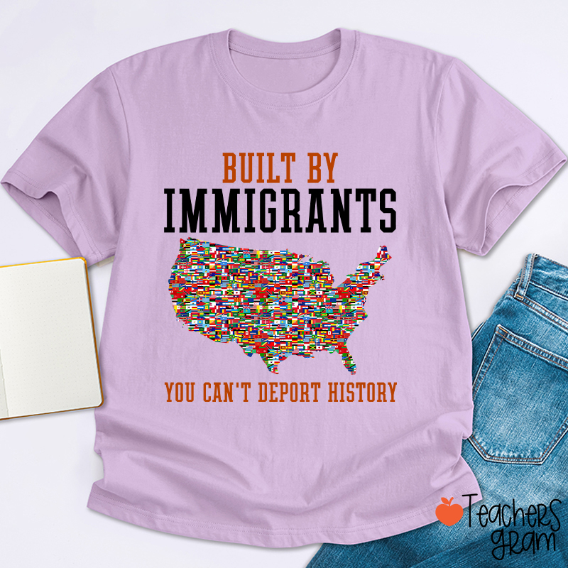 Built By Immigrants Teacher T-Shirt