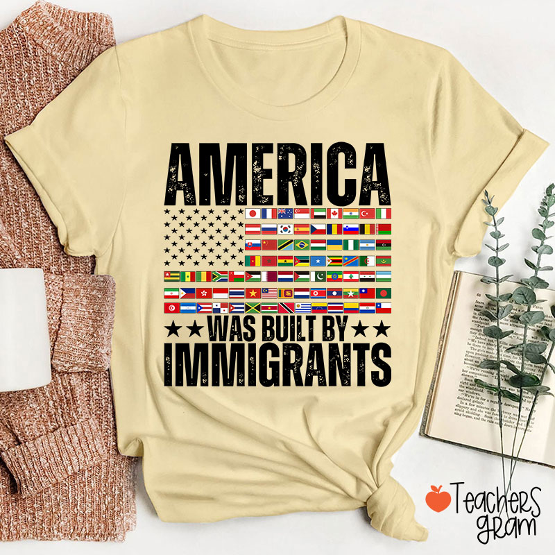 America Was Built By Immigrants USA Flag Teacher T-Shirt