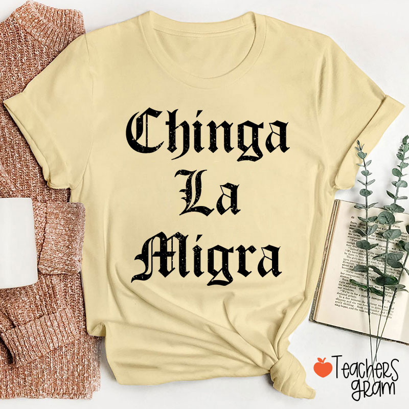 Chinga La Migra Abolish ICE Human Rights Teacher T-Shirt
