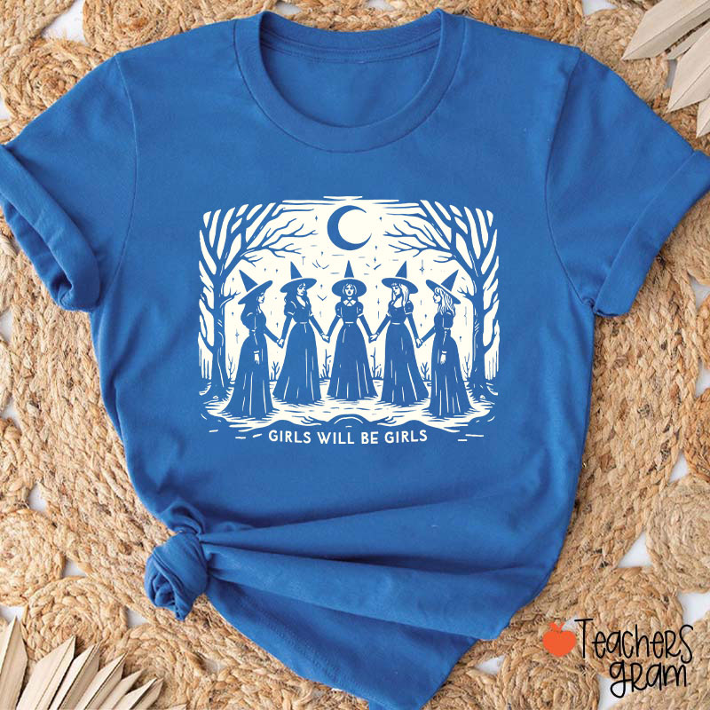 Girls Will Be Girls Witches Teacher T-Shirt