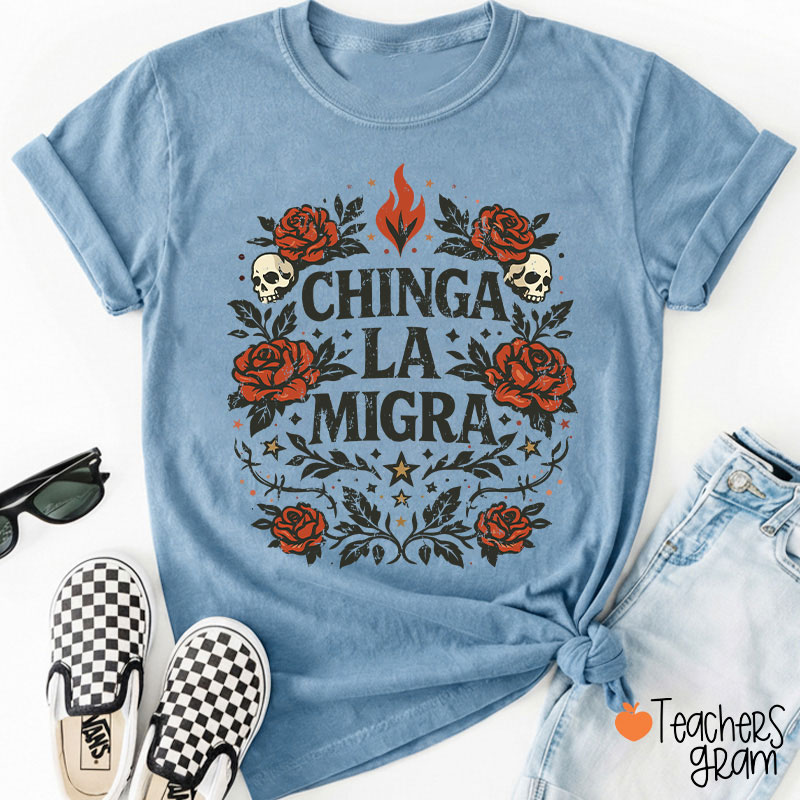 Chinga La Migra Human Rights La Resistencia Teacher T-Shirt