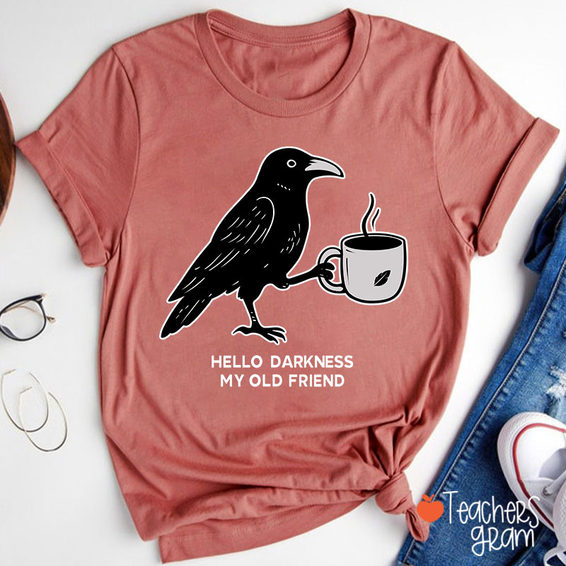 Hello Darkness My Old Friend Teacher T-Shirt
