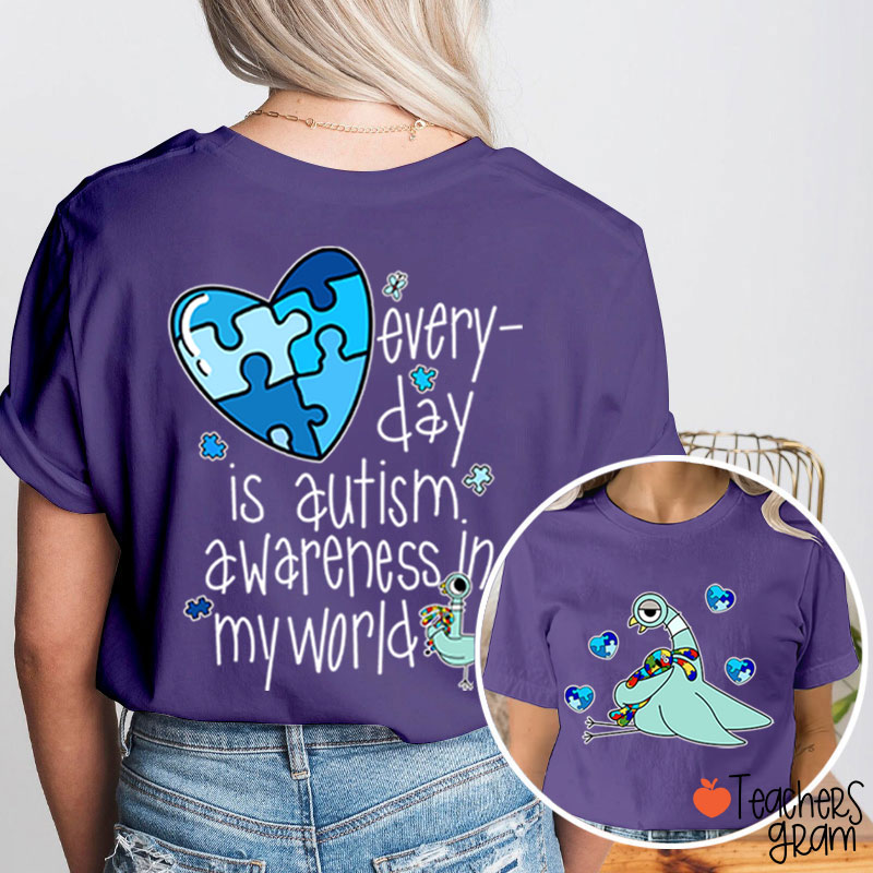 Every Day Is Autism Awareness The Pigeon Teacher Two Sided T-Shirt
