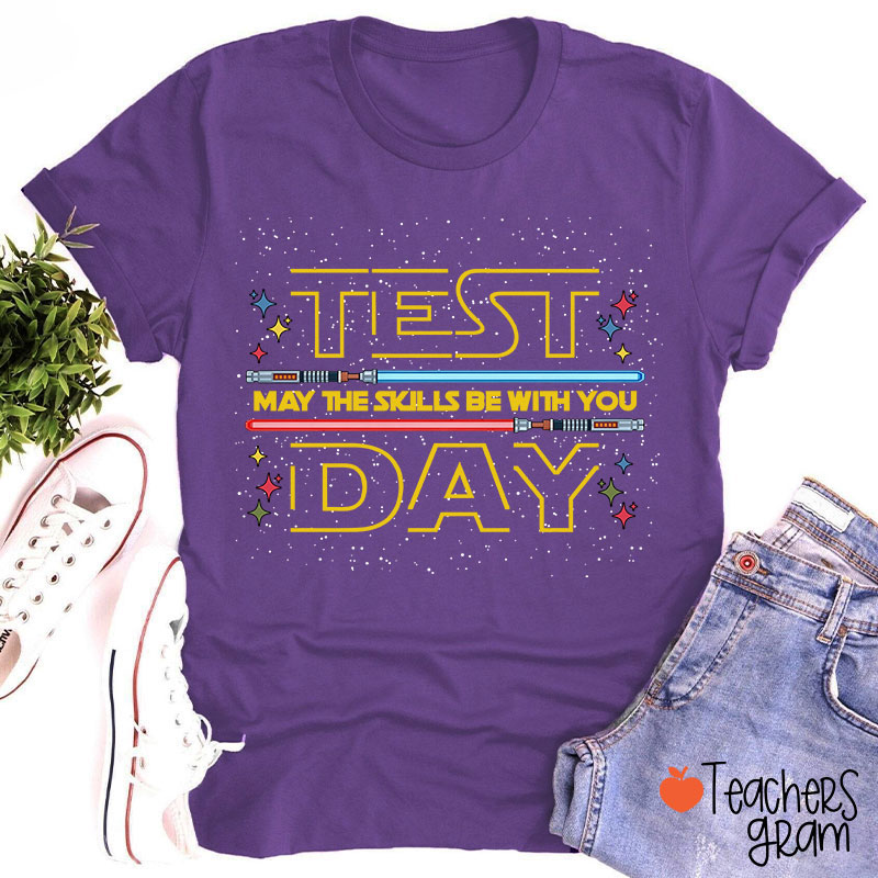 Test Day May The Skills Be With You Teacher T-Shirt