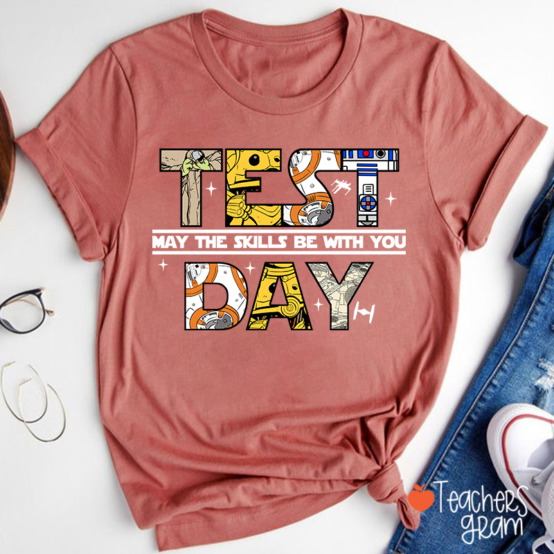 Test Day May The Skills Be With You Teacher T-Shirt
