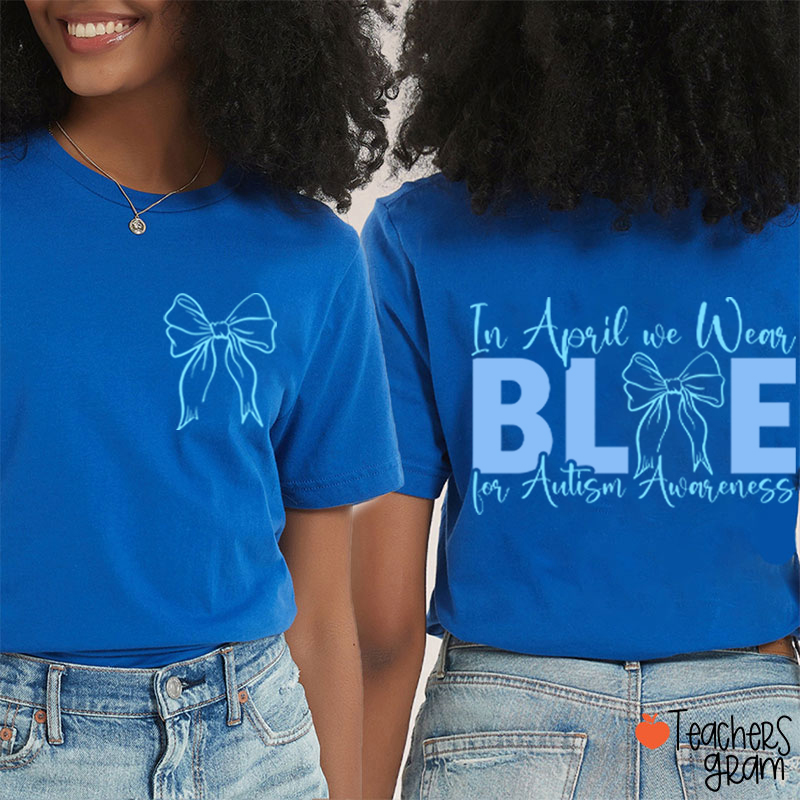 Blue Bow In April We Wear Blue Teacher Two Sided T-Shirt