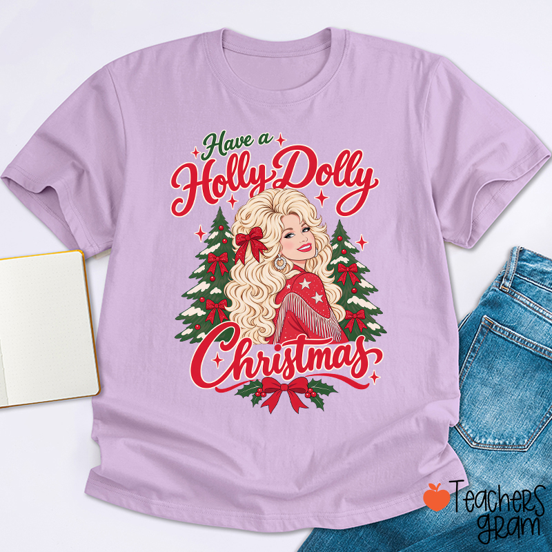 Have a Holly Dolly Christmas Teacher T-Shirt