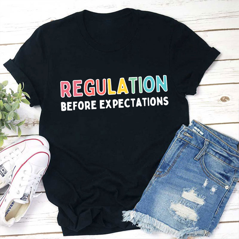 Regulation Before Expectations Teacher T-Shirt