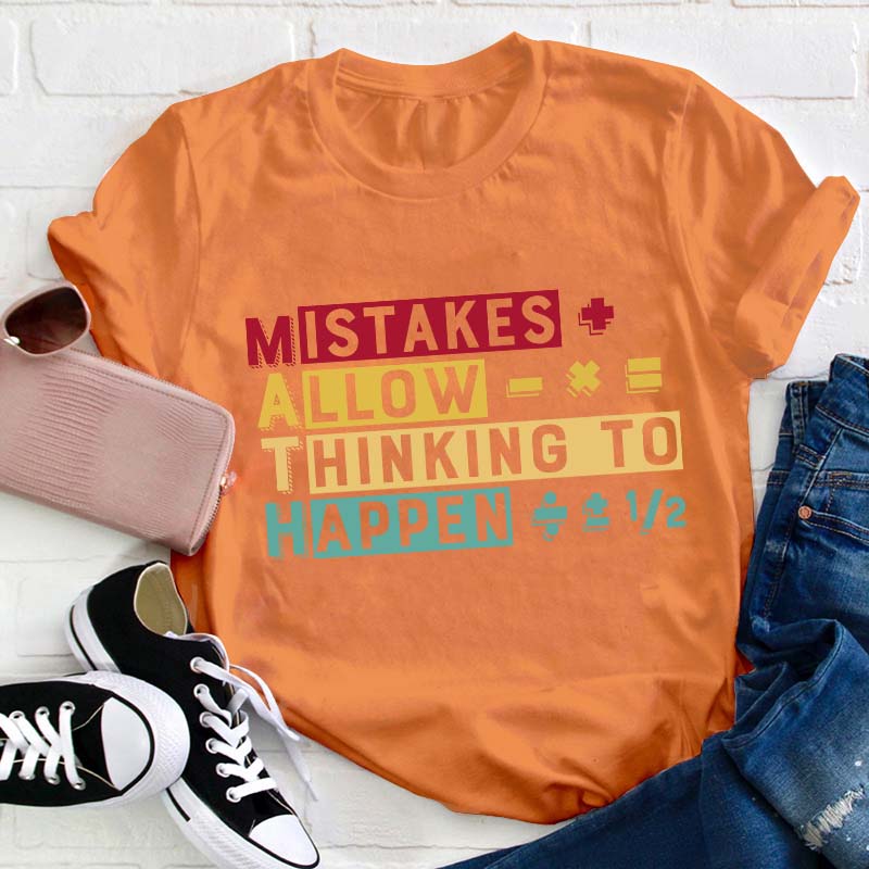 Mistakes Allow Thinking To Happen Teacher T-Shirt
