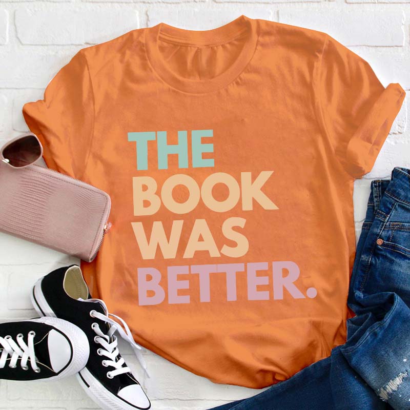 The Book Was Better Happen Teacher T-Shirt