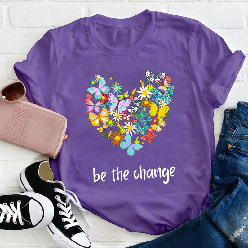 Be The Change Teacher T-Shirt