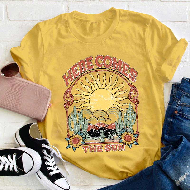 Here Comes The Sun Teacher T-Shirt
