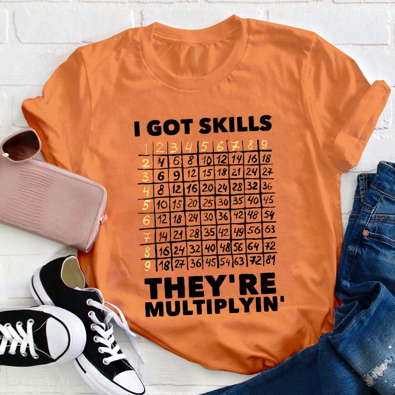 I Got Skills Teacher T-Shirt
