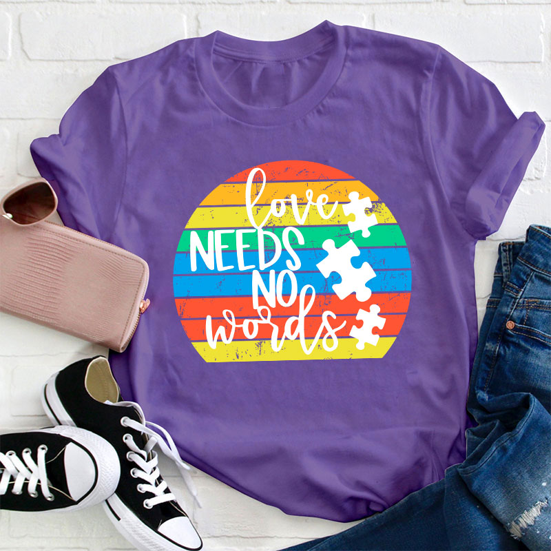 Love Needs No Words Teacher T-Shirt