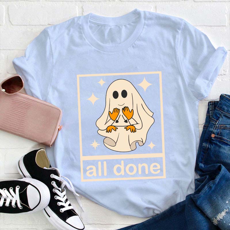 All Done Ghost Teacher T-Shirt