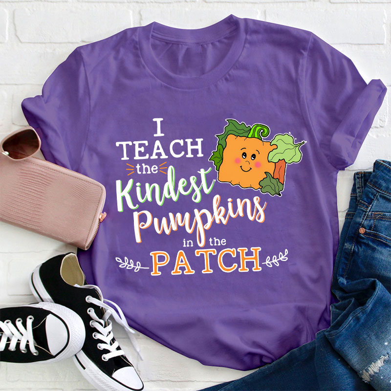 I Teach The Kindest Pumpkins In The Patch Teacher T-Shirt