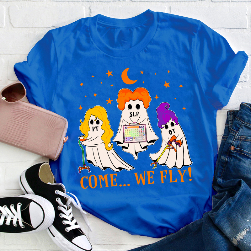 Come We Fly Teacher T-Shirt